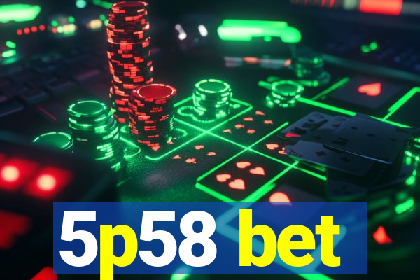 5p58 bet